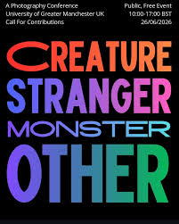 Creature, Stranger, Monster, Other:A Photography Conference