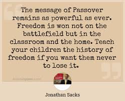 It is he who endured every kind of suffering in all those who foreshadowed him. The Message Of Passover Remains As Powerful As Ever Freedom Is Won Not On The Battlefield But In The Classroom And The Home Teach Your Children The History Of Freedom If You