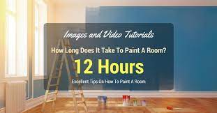How Long Does It Take To Paint A Room Awesome Tips With Video Tutorials