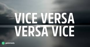 Hindi meaning of vice versa. How Should I Use Vice Versa Grammarly