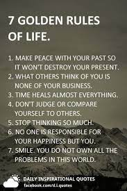 7 Golden Rules Of Life 1 Make Peace With Your Past So It Won T Destroy Your Present 2 What Others Think Of You Time Heals Quotes Past Quotes Problem Quotes
