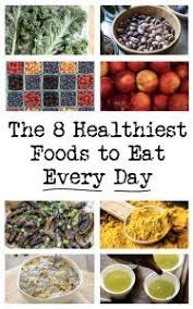 The Healthiest Foods To Eat Every Day Recipe Healthy Nutrition Health And Nutrition