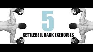 5 kettlebell back exercises you