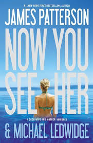 Now You See Her James Patterson Books Book Worth Reading James Patterson