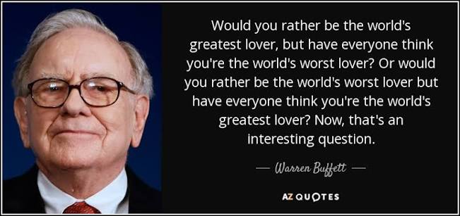 Warren Buffett quote: Would you rather be the world's greatest lover, but  have...
