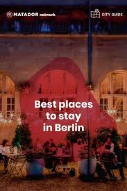 Where To Stay In Berlin Germany For Every Budget In 2020 Berlin City Guide Budget Hotel