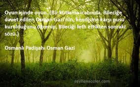 Osman veya osman gazi veya osman bey ya da osman han mahlasıyla fahrüddin veya osmancık, osmanlı beyliği ve osmanlı hanedanı'nın kurucusu ve beyliğin ilk padişahı olan türk hükümdar. Oyun Icinde Oyun Bir Kutlama Icabinda Bilecige Davet Edilen Os