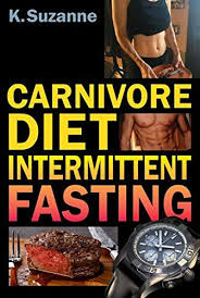 Carnivore Diet Intermittent Fasting Meat Diet Warrior Diet Zero Carb Diet
