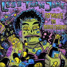 Less Than Jake – Fat Mikes On Drugs (Again) Lyrics | Genius Lyrics