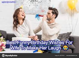Birthday quotes for birthday cards and messages. 60 Best Funny Birthday Wishes For Wife To Make Her Laugh