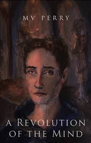 A Revolution of the Mind by M.V. Perry