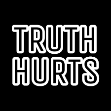 Image result for Truth Hurts