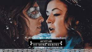 ACOTAR • MultiPLATONICRelationships} No more heroes...