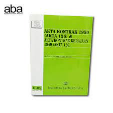 Akta kontrak 1950, akta 136: Akta Kontrak 1950 Akta 136 Dan Akta Kontrak Kerajaan 1949 Akta 120 Aba Bookstore