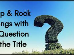 Answer the question by free writing for five. 179 Pop And Rock Songs With A Question In The Title Spinditty