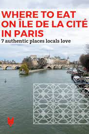 Une visite le long de la seine au cœur du paris historique. Our Favorite Paris Restaurants By Neighborhood Ile De La Cite Devour Paris Food Tours