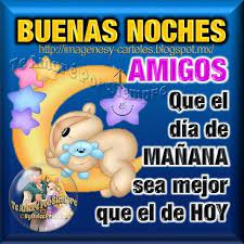 Imagenes Y Carteles Buenas Noches Amigos Que El Dia De Manana Sea Mejo Buenas Noches Buenas Noches Amigos Saludos De Buenas Noches