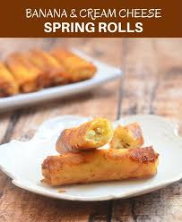 Banana And Cream Cheese Spring Rolls Recipe Spring Rolls Banana Recipes Banana Spring Rolls