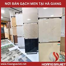 Hà Giang ❤️️ TOP 10 Cửa Hàng Mua Bán Gạch Men Lát Nền Giá Rẻ, Chất Lượng!