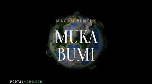 Pelapukan biologis adalah pelapukan yang disebabkan oleh organisme melalui aktivitasnya. Macam Bentuk Muka Bumi Relief Daratan Dan Relief Dasar Laut Portal Ilmu Com Read More Learn More
