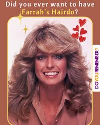 My mom gave me the Farrah cut out of one of her magazines.