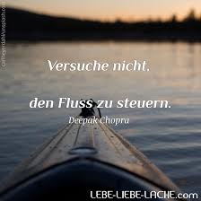 Spruchkarte Mit Zitat Versuche Nicht Den Fluss Zu Steuern Deepak Chopra Lebe Liebe Lache Com