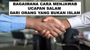 Bagaimana Cara Menjawab Ucapan Salam Dari Orang Yang Bukan Islam Majalah Massa