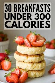 30 Breakfasts Under 300 Calories To Kickstart Your Day No Calorie Foods Healthy Low Calorie Breakfast Healthy Breakfast Recipes Easy
