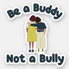 Be A Buddy Not A Bully Kids Anti Bullying Sticker Zazzle Com Anti Bullying Anti Bully Quotes Bullying