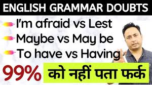 Learn the definition of may be or maybe & other commonly used words, phrases, & idioms in the english language. English Grammar à¤• Doubts Lest Vs I M Afraid May Be Vs Maybe To Have Vs Having Youtube