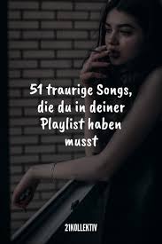 51 Traurige Lieder Bei Denen Dir Die Tranen Kommen Werden Traurige Liebeslieder Liebeskummer Lieder Schone Lieder