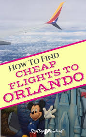 Save Your Money How To Find Cheap Flights To Orlando Find Cheap Flights Florida Vacation Cheap Flights