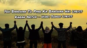 Ye Bandhan Toh Payaar Kaa Bandhan Hai Lyrics Karan Arjun Movie Song Youtube Bandh gaye yeh bandhan is the song of star plus drama yeh hai mohabbatein. ye bandhan toh payaar kaa bandhan hai lyrics karan arjun movie song