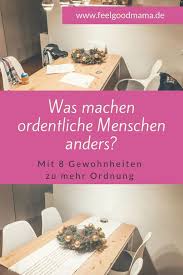 Mit 8 Einfachen Gewohnheiten Zu Mehr Ordnung Feelgoodmama Organisieren Tipps Aufraumen Und Putzen Haushalt Organisieren