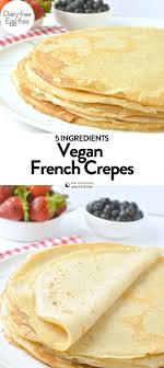 Vegan French Crepes Vegan Breakfast Easy Vegan Crepes Recipe Vegan Crepes