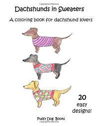 Dachshund coloring book, adult coloring book, dog lover gifts, floral mandala coloring pages, doodle animal kingdom, dog mom, pet owner gift. Dachshund In Sweaters A Coloring Book For Dachshund Lovers 20 Easy Designs Amazon De Books Puffy Dog Fremdsprachige Bucher