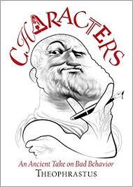Theophrastus Characters An Ancient Take On Bad Behavior By James Romm Book Outline Ancient Ebook