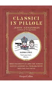 Pace non trovo, et non ò da far guerra; Amazon It Classici In Pillole Brevi Riassunti Di Libri Che Avresti Dovuto Leggere Ma Probabilmente Non L Hai Mai Fatto Atkinson John Rotelli Enrico Libri