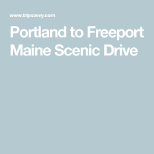 Take The Scenic Route From Portland To Freeport Maine In