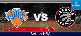 How to make raptors vs. Toronto Raptors At New York Knicks Betting Odds Betdsi