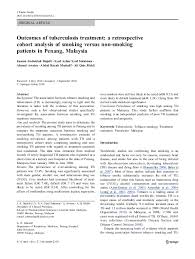 Please update this article to reflect recent events or newly available information.(january 2019). Pdf Outcomes Of Tuberculosis Treatment A Retrospective Cohort Analysis Of Smoking Versus Non Smoking Patients In Penang Malaysia Ahmed Awaisu Academia Edu