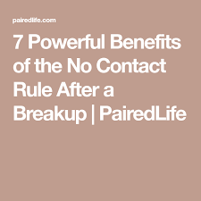 7 Powerful Benefits Of The No Contact Rule After A Breakup Breakup After Break Up No Contact