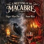 A Meeting Of The Macabre - Edgar Allan Poe & Anne Rice