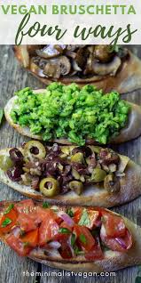 Vegan Bruschetta Toppings Done Four Ways The Minimalist Vegan Recipe In 2021 Bruschetta Toppings Vegan Recipes Healthy Mushroom Bruschetta Recipe