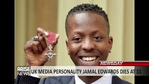 UK MEDIA PERSONALITY JAMAL EDWARDS DIES AT 31