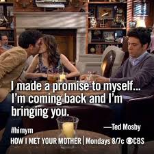 Spoilers in posts which aren't clearly marked in the title must be posted using the spoiler link format (make sure you include the quote marks) 17 Beautiful How I Met Your Mother Quotes That Ll Make You Want To Have A Himym Marathon We The Pvblic