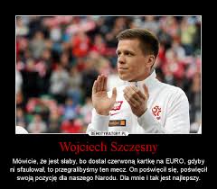 I extra humor oraz śmieszne obrazki. Wojciech Szczesny Demotywatory Pl