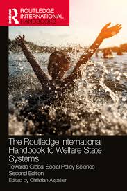 The Routledge international handbook to welfare state systems : towards global social policy science