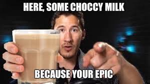 Markiplier S Here Some Choccy Milk Choccy Milk Markiplier Memes Markiplier Stupid Memes