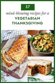 Vegetarian Thanksgiving Ideas Vegetarian Thanksgiving Dinner Vegetarian Thanksgiving Vegetarian Holiday Recipes